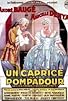 Primary photo for Un caprice de la Pompadour Primary photo for Un caprice de la Pompadour