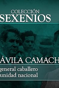 Primary photo for Ávila Camacho, La unidad nacional