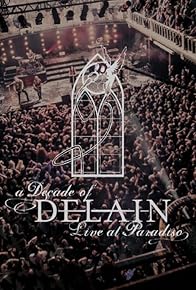 Primary photo for Delain: A Decade of Delain - Live at Paradiso Primary photo for Delain: A Decade of Delain - Live at Paradiso