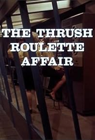 Primary photo for The THRUSH Roulette Affair Primary photo for The THRUSH Roulette Affair