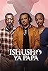 Primary photo for Ishusho ya Papa
