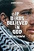 Primary photo for If Birds Believed in God Primary photo for If Birds Believed in God