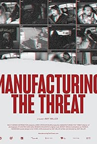 Primary photo for Manufacturing the Threat