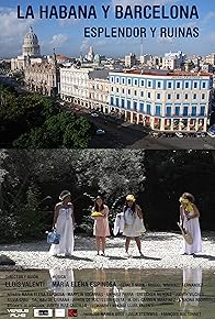 Primary photo for La Habana y Barcelona. Esplendor y Ruinas Primary photo for La Habana y Barcelona. Esplendor y Ruinas