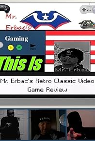 Primary photo for This Is Mr. Erbac's Retro Classic Video Game Review Primary photo for This Is Mr. Erbac's Retro Classic Video Game Review