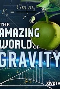 Primary photo for Gravity and Me: The Force That Shapes Our Lives Primary photo for Gravity and Me: The Force That Shapes Our Lives