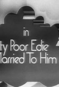 Primary photo for Pity Poor Edie Married to Him