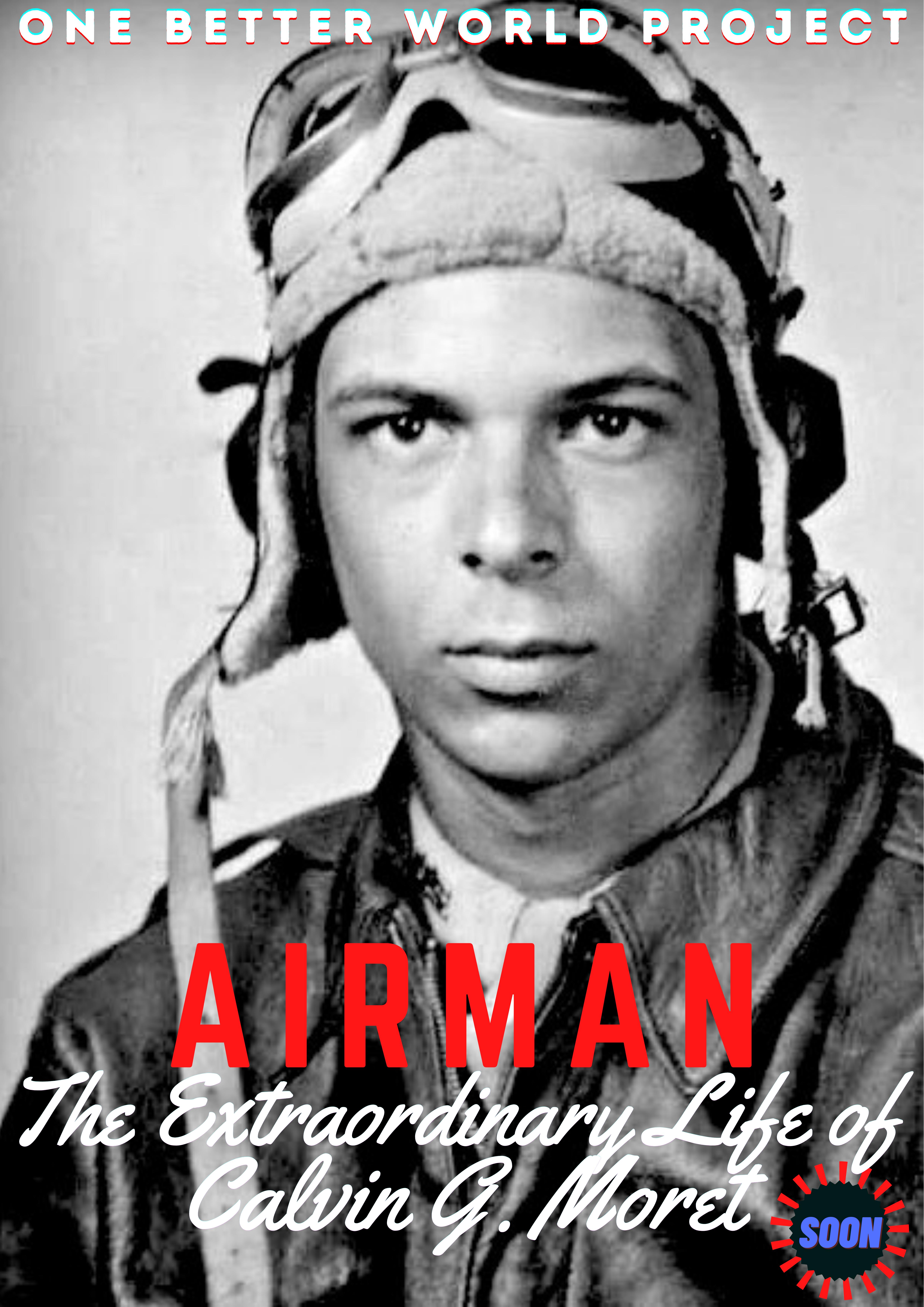 Airman: The Extraordinary Life of Calvin G. Moret