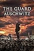 Primary photo for The Guard of Auschwitz Primary photo for The Guard of Auschwitz