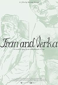 Primary photo for Fran and Verka; or a Usual Day in an Abandoned Village