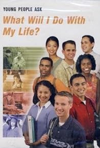 Primary photo for Young People Ask-What Will I Do with My Life?