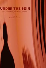 Primary photo for Under the Skin: In Conversation with Anish Kapoor
