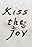 Kiss the Joy