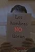 Primary photo for Los Hombres No Lloran