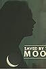 Primary photo for Saved by the Moon Primary photo for Saved by the Moon