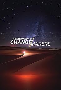 Primary photo for A Generation of Changemakers Primary photo for A Generation of Changemakers