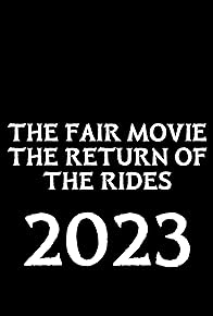Primary photo for The Fair Movie: The Return of the Rides Primary photo for The Fair Movie: The Return of the Rides