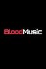 Primary photo for Blood Music Primary photo for Blood Music