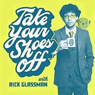 Primary photo for Take Your Shoes Off w/ Rick Glassman Primary photo for Take Your Shoes Off w/ Rick Glassman