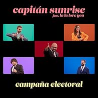 Primary photo for Capitán Sunrise: Campaña Electoral (feat. La La Love You) Primary photo for Capitán Sunrise: Campaña Electoral (feat. La La Love You)
