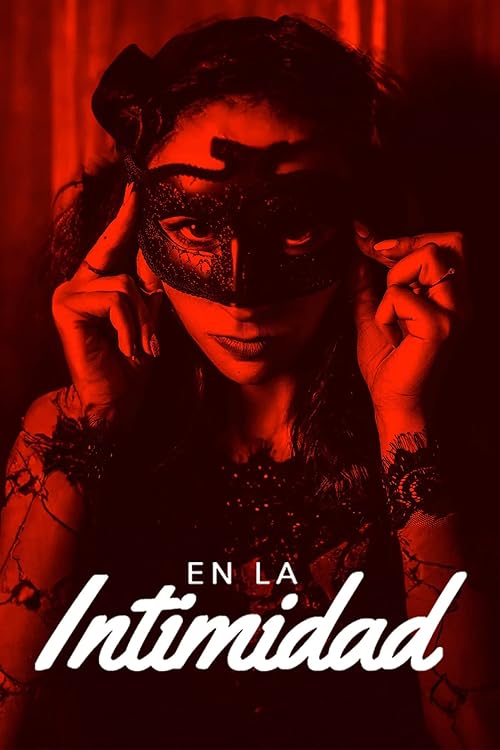 En la intimidad (2013) UNRATED WEBRip 1080p 10bit [In Spanish + ESubs] Erotic Movie [Watch Online / Download]