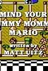 Primary photo for Mind Your Mummy Mommy, Mario Primary photo for Mind Your Mummy Mommy, Mario