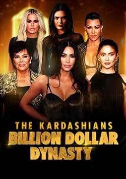 Poster of The Kardashians: Billion Dollar Dynasty