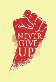 Primary photo for Never give up!