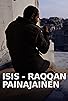 Primary photo for Isis - Raqqan painajainen Primary photo for Isis - Raqqan painajainen