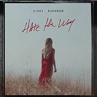 Primary photo for G-Eazy Feat. Blackbear: Hate the Way Primary photo for G-Eazy Feat. Blackbear: Hate the Way