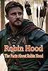 Primary photo for Robin Hood - The Facts About Robin Hood Primary photo for Robin Hood - The Facts About Robin Hood