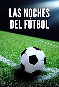 Primary photo for Las noches del fútbol Primary photo for Las noches del fútbol
