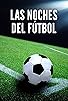 Primary photo for Las noches del fútbol Primary photo for Las noches del fútbol