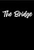 Primary photo for The Bridge Primary photo for The Bridge