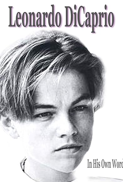 Primary photo for Leonardo DiCaprio: In His Own Words Primary photo for Leonardo DiCaprio: In His Own Words