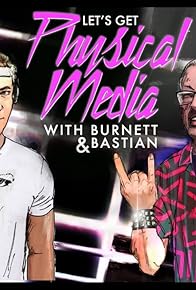 Primary photo for Let's Get Physical Media with Burnett & Bastian Primary photo for Let's Get Physical Media with Burnett & Bastian