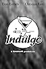 Primary photo for Indulge Primary photo for Indulge