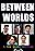 Between Worlds