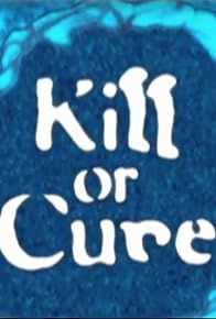 Primary photo for Kill or Cure Primary photo for Kill or Cure