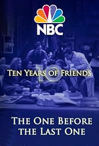 Primary photo for Friends: The One Before the Last One - Ten Years of Friends Primary photo for Friends: The One Before the Last One - Ten Years of Friends