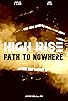 Primary photo for High Rise: Path to Nowhere Primary photo for High Rise: Path to Nowhere