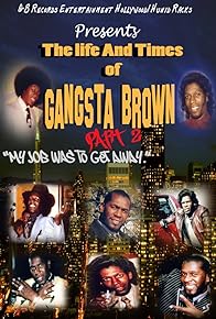 Primary photo for The Life and Times of Gangsta Brown Part 2 Primary photo for The Life and Times of Gangsta Brown Part 2