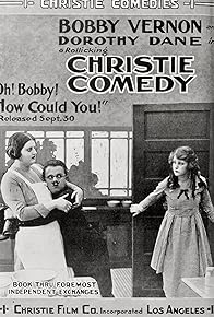 Primary photo for Oh, Bobby! How Could You!