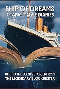 Primary photo for Ship of Dreams: Titanic Movie Diaries Primary photo for Ship of Dreams: Titanic Movie Diaries