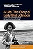 Primary photo for A Life: The Story of Lady Bird Johnson