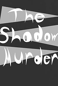 Primary photo for The Shadow Murder