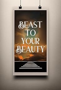 Primary photo for Beast to Your Beauty