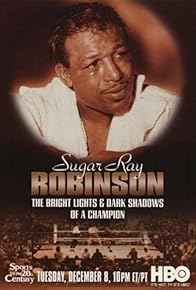 Primary photo for Sugar Ray Robinson: The Bright Lights and Dark Shadows of a Champion Primary photo for Sugar Ray Robinson: The Bright Lights and Dark Shadows of a Champion