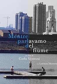 Primary photo for Mentre parlavamo del fiume