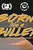 Primary photo for Born Like a Bullet Primary photo for Born Like a Bullet